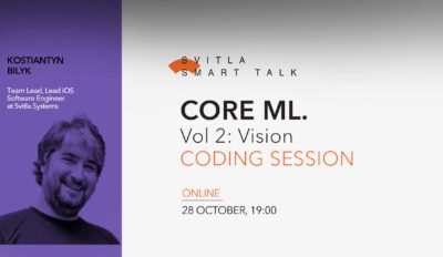 Svitla Smart Talk: Core ML Vol 2: Vision. Coding Session
