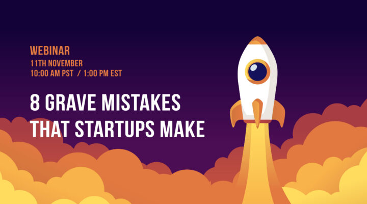 8 Grave Mistakes That Startups Make
