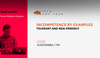Svitla Smart Talk: Incompetence by examples (tolerant and NDA-friendly)