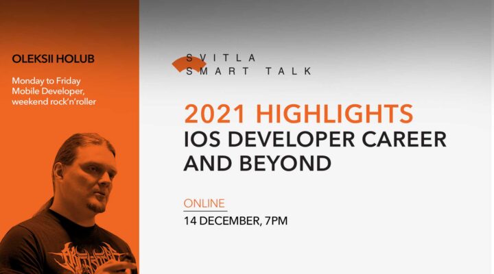 Svitla Smart Talk: 2021 Highlights – iOS developer career and beyond