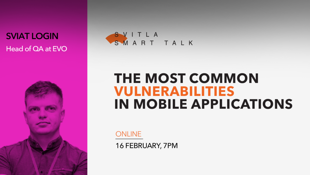 Svitla Smart Talk: The Most Common Vulnerabilities In Mobile Applications