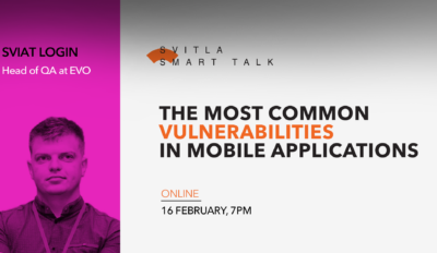 Svitla Smart Talk: The Most Common Vulnerabilities In Mobile Applications