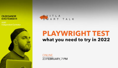 Svitla Smart Talk. Playwright Test: what you need to try in 2022