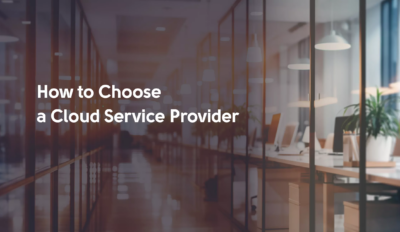 How to Choose a Cloud Service Provider