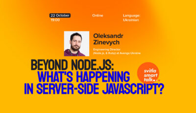 Svitla Smart Talk. Beyond Node.js: What’s happening in server-side JavaScript?