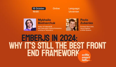Svitla Smart Talk. EmberJS in 2024: Why It’s Still the Best Front End Framework