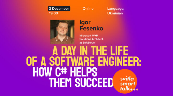 Svitla Smart Talk. A Day in the Life of a Software Engineer: How C# Helps Them Succeed