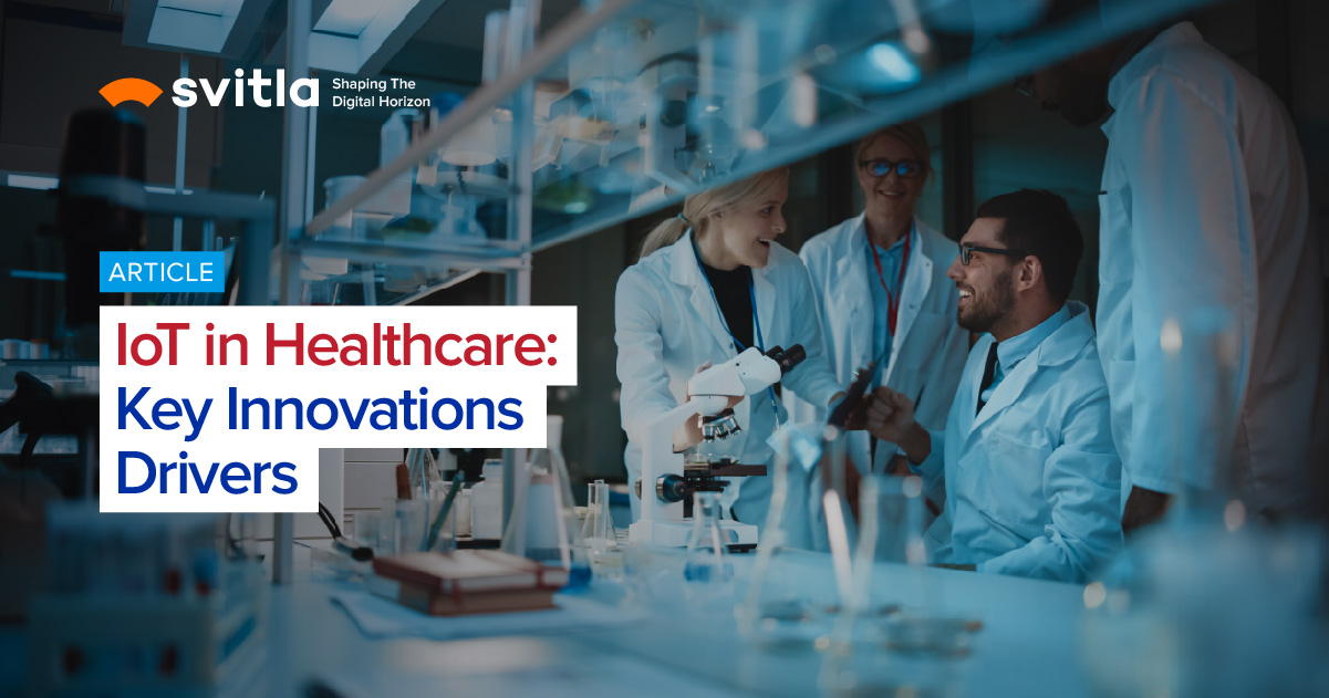 Benefits of IoT in Healthcare: How to Leverage Them | Svitla Systems
