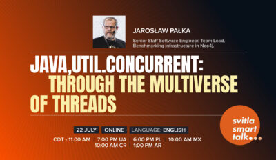 Svitla Smart Talk: java,util.concurrent – Through the Multiverse of Threads