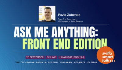 Svitla Smart Talk. Ask Me Anything with Pavlo Zubenko: Front End Edition