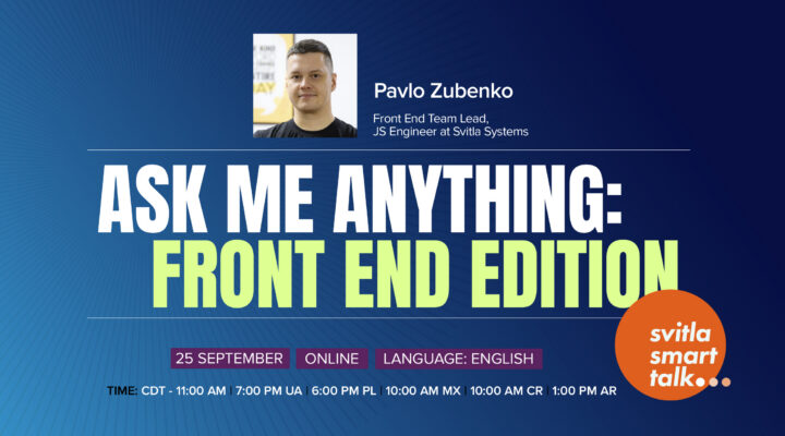 Svitla Smart Talk. Ask Me Anything with Pavlo Zubenko: Front End Edition