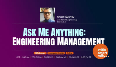 Svitla Smart Talk. ASK ME ANYTHING: Engineering Management