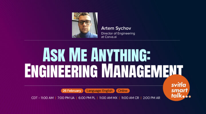 Svitla Smart Talk. ASK ME ANYTHING: Engineering Management