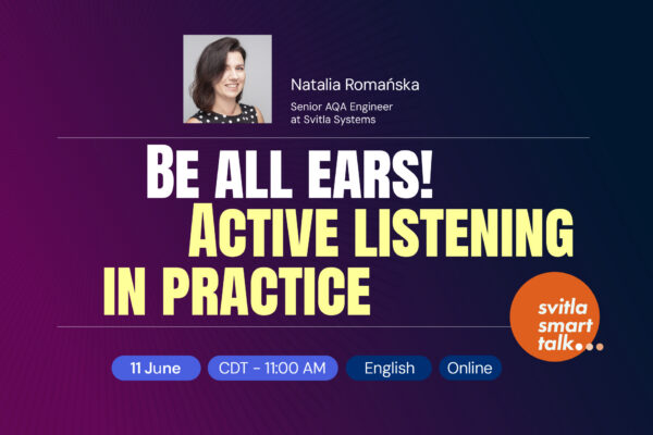 Svitla Smart Talk: Be all ears! Active listening in practice.